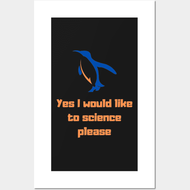 Yes I would like to science please Penguin Wall Art by Tee Shop